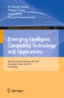 Image for Emerging Intelligent Computing Technology and Applications: 8th International Conference, ICIC 2012, Huangshan, China, July 25-29, 2012. Proceedings : 304