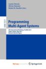 Image for Programming Multi-Agents Systems : 9th International Workshop, ProMAS 2011, Taipei, Taiwan, May 3, 2011. Revised Selected Papers