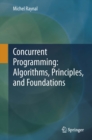 Image for Concurrent Programming: Algorithms, Principles, and Foundations