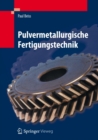 Image for Pulvermetallurgische Fertigungstechnik