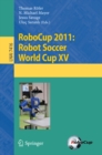 Image for RoboCup 2011: Robot Soccer World Cup XV