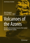 Image for Volcanoes of the Azores: Revealing the Geological Secrets of the Central Northern Atlantic Islands