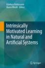 Image for Intrinsically motivated learning in natural and artificial systems