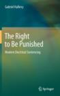 Image for The right to be punished  : modern doctrinal sentencing