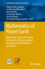 Image for Mathematics of planet Earth: proceedings of the 15th International Association for Mathematical Geosciences Conference