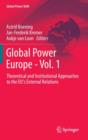 Image for Global power EuropeVolume 1,: Theoretical and institutional approaches to the EU&#39;s external relations