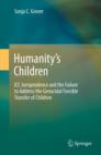 Image for Humanity's children: ICC jurisprudence and the failure to address the genocidal forcible transfer of children