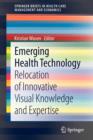 Image for Emerging Health Technology : Relocation of Innovative Visual Knowledge and Expertise