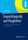 Image for Gepacklogistik auf Flughafen : Grundlagen, Systeme, Konzepte und Perspektiven