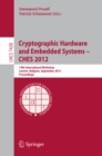 Image for Cryptographic Hardware and Embedded Systems -- CHES 2012: 14th International Workshop, Leuven, Belgium, September 9-12, 2012, Proceedings