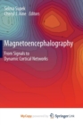 Image for Magnetoencephalography : From Signals to Dynamic Cortical Networks