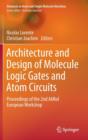 Image for Architecture and design of molecule logic gates and atom circuits  : proceedings of the 2nd AtMol European Workshop