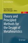 Image for Theory and principled methods for the design of metaheuristics