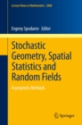 Image for Stochastic Geometry, Spatial Statistics and Random Fields: Asymptotic Methods
