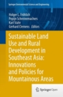 Image for Sustainable Land Use and Rural Development in Southeast Asia: Innovations and Policies for Mountainous Areas