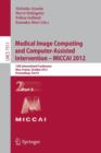 Image for Medical Image Computing and Computer-Assisted Intervention -- MICCAI 2012 : 15th International Conference, Nice, France, October 1-5, 2012, Proceedings, Part II