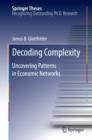 Image for Decoding complexity  : uncovering patterns in economic networks