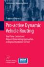 Image for Pro-active dynamic vehicle routing: real-time control and request-forecasting approaches to improve customer service