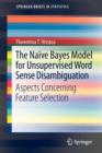 Image for The naive Bayes model for unsupervised word sense disambiguation  : aspects concerning feature selection