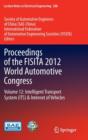 Image for Proceedings of the FISITA 2012 World Automotive Congress : Volume 12: Intelligent Transport System(ITS) &amp; Internet of Vehicles