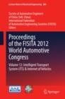 Image for Proceedings of the FISITA 2012 World Automotive Congress: Volume 12: Intelligent Transport Systemi ITSi &amp; Internet of Vehicles. : volume 200
