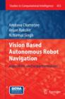 Image for Vision Based Autonomous Robot Navigation : Algorithms and Implementations