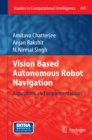 Image for Vision Based Autonomous Robot Navigation: Algorithms and Implementations