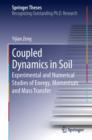 Image for Coupled dynamics in soil: experimental and numerical studies of energy, momentum and mass transfer