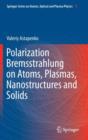 Image for Polarization Bremsstrahlung on Atoms, Plasmas, Nanostructures and Solids