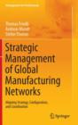 Image for Strategic management of global manufacturing networks  : aligning strategy, configuration, and coordination