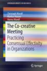 Image for The Co-creative Meeting: Practicing Consensual Effectivity in Organizations : 0