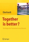 Image for Together is better? : Die Magie der Teamarbeit entschlusseln