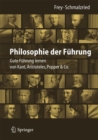 Image for Philosophie der Fuhrung : Gute Fuhrung lernen von Kant, Aristoteles, Popper &amp; Co.