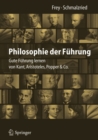 Image for Philosophie Der Fuhrung: Gute Fuhrung Lernen Von Kant, Aristoteles, Popper &amp; Co.