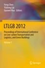 Image for 2012 International Conference on Low-carbon Transportation and Logistics, Green Buildings (LTLGB2012) proceedings