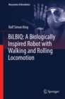 Image for BiLBIQ: A Biologically Inspired Robot with Walking and Rolling Locomotion