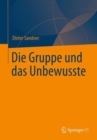 Image for Die Gruppe und das Unbewusste