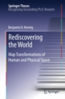 Image for Rediscovering the World: Map Transformations of Human and Physical Space