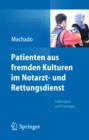 Image for Patienten aus fremden Kulturen im Notarzt- und Rettungsdienst: Fallbeispiele und Praxistipps