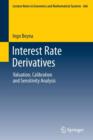 Image for Interest Rate Derivatives : Valuation, Calibration and Sensitivity Analysis