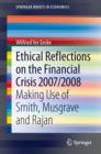 Image for Ethical Reflections on the Financial Crisis 2007/2008: Making Use of Smith, Musgrave and Rajan