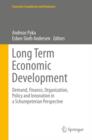 Image for Long term economic development: demand, finance, organization, policy and innovation in a Schumpeterian perspective