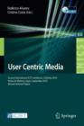 Image for User Centric Media : Second International Conference, UCMedia 2010, Palma, Mallorca, Spain, September 1-3, 2010, Revised Selected Papers