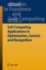 Image for Soft Computing Applications in Optimization, Control, and Recognition
