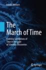 Image for The march of time  : evolving conceptions of time in the light of scientific discoveries