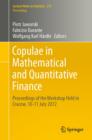 Image for Copulae in mathematical and quantitative finance  : proceedings of the workshop held in Cracow, 10-11 July 2012