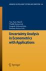 Image for Uncertainty analysis in econometrics with applications: Proceedings of the Sixth International Conference of the Thailand Econometric Society TES&#39;2013