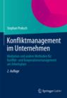 Image for Konfliktmanagement im Unternehmen: Mediation und andere Methoden fur Konflikt- und Kooperationsmanagement am Arbeitsplatz