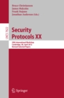 Image for Security Protocols XX: 20th International Workshop, Cambridge, UK, April 12-13, 2012, Revised Selected Papers