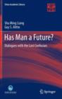 Image for Has Man a Future? : Dialogues with the Last Confucian